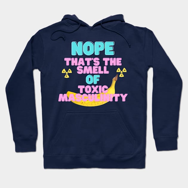 The Smell of Toxic Masculinity Hoodie by ReallyWeirdQuestionPodcast